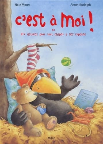 C'est à moi ! ou dix astuces pour tout chiper à ses copains - Nele Moost